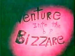Venture into the Bizarre
